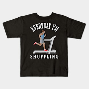 Workout Motivation | Everyday I'm shuffling Kids T-Shirt